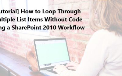 [Tutorial] How to Loop Through Multiple List Items Without Code Using a SharePoint 2010 Workflow