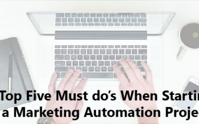 Top Five Must do’s When Starting a Marketing Automation Project
