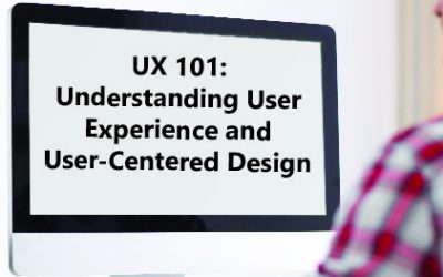 UX 101: Understanding User Experience and User-Centered Design