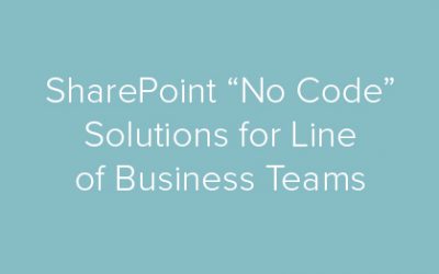 SharePoint “No Code” Solutions for Line of Business Teams