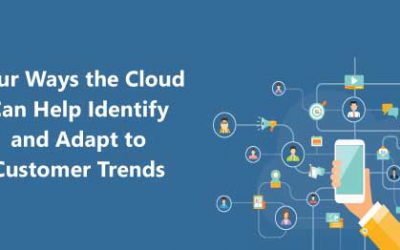 Four Ways the Cloud Can Help Identify and Adapt to Customer Trends