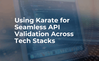 Testing Without Borders: Using Karate for Seamless API Validation Across Tech Stacks