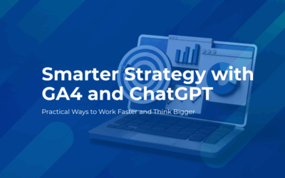 Smarter Strategy with GA4 and ChatGPT: Practical Ways to Work Faster and Think Bigger