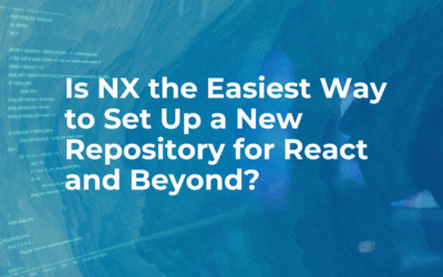 Is NX the Easiest Way to Set Up a New Repository for React and Beyond?