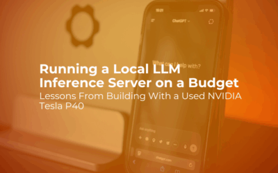 Running a Local LLM Inference Server on a Budget: Lessons From Building With a Used NVIDIA Tesla P40