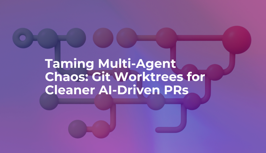 Taming Multi-Agent Chaos: Git Worktrees for Cleaner AI-Driven PRs - RBA