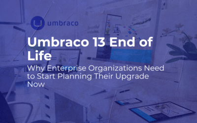 Umbraco 13 End of Life: Why Enterprise Organizations Need to Start Planning Their Upgrade Now