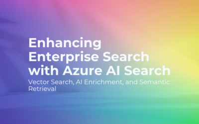 Enhancing Enterprise Search with Azure AI Search: Vector Search, AI Enrichment, and Semantic Retrieval